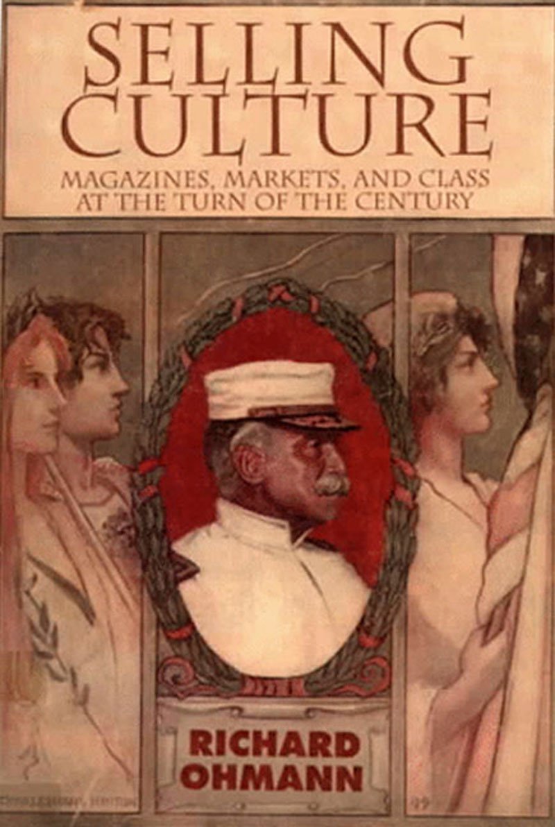 Selling Culture (Magazines, Markets, and the Class at the Turn of the Century) 판매문화(세기 전환기의 잡지, 시장, 계급)